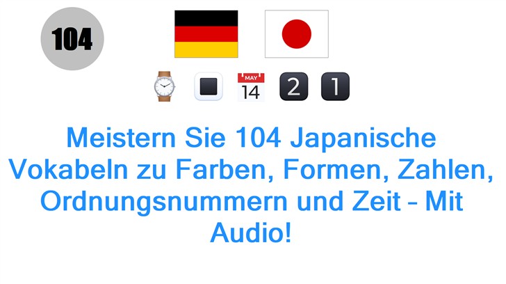Meistern Sie 104 Japanische Vokabeln zu Farben, Formen, Zahlen, Ordnungsnummern und Zeit – Mit Audio!